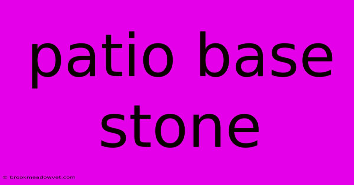 Patio Base Stone