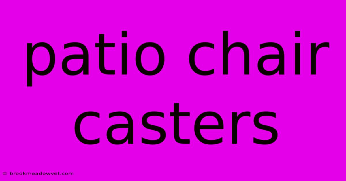 Patio Chair Casters