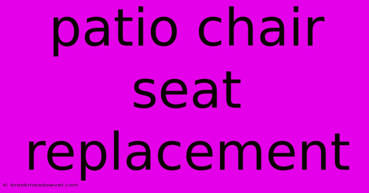 Patio Chair Seat Replacement