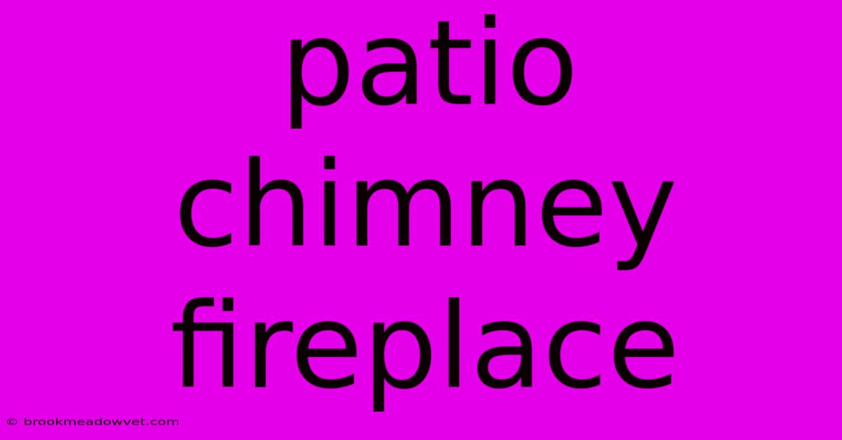 Patio Chimney Fireplace