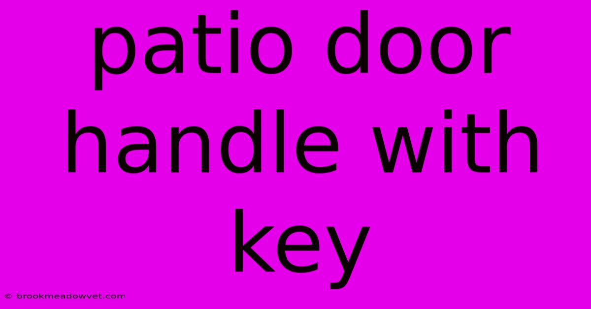 Patio Door Handle With Key