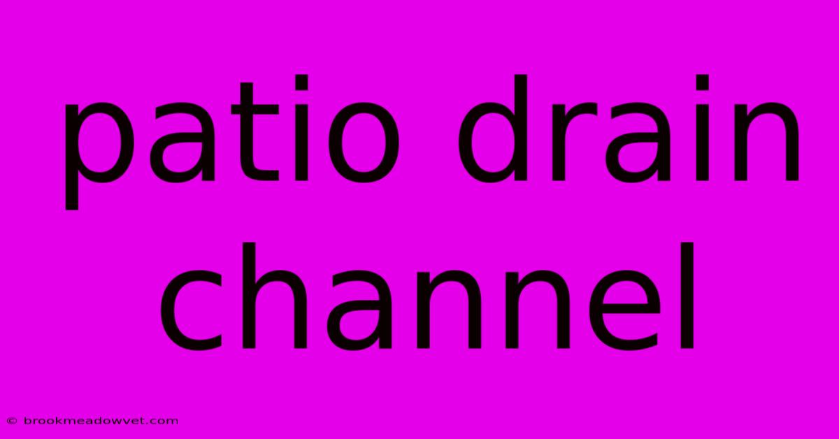 Patio Drain Channel