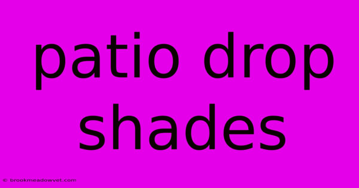 Patio Drop Shades