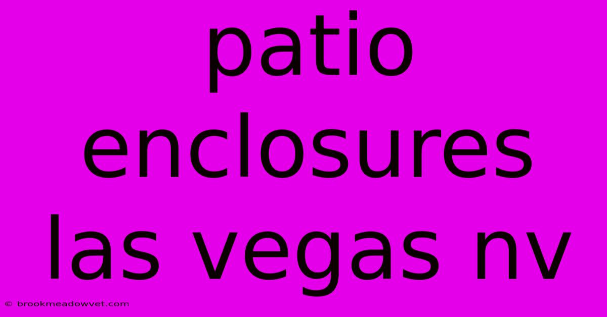 Patio Enclosures Las Vegas Nv