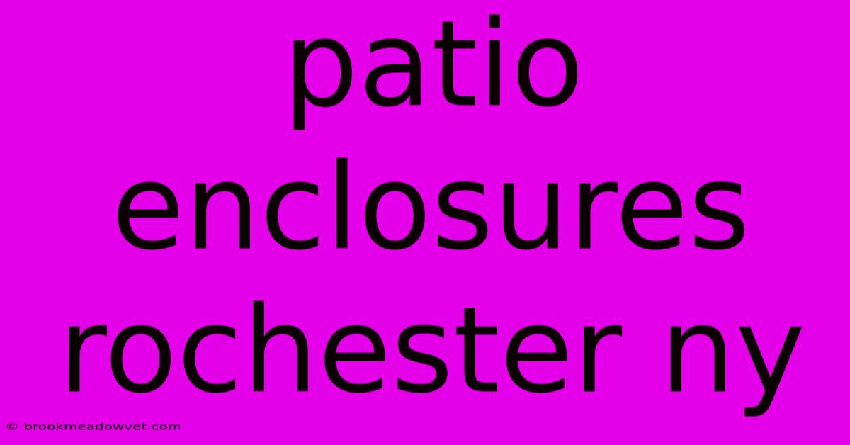 Patio Enclosures Rochester Ny