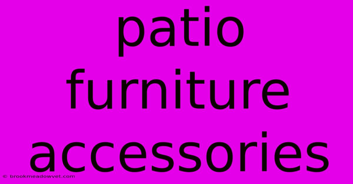 Patio Furniture Accessories