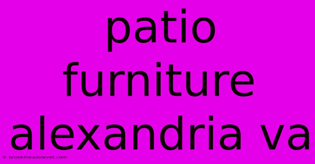 Patio Furniture Alexandria Va