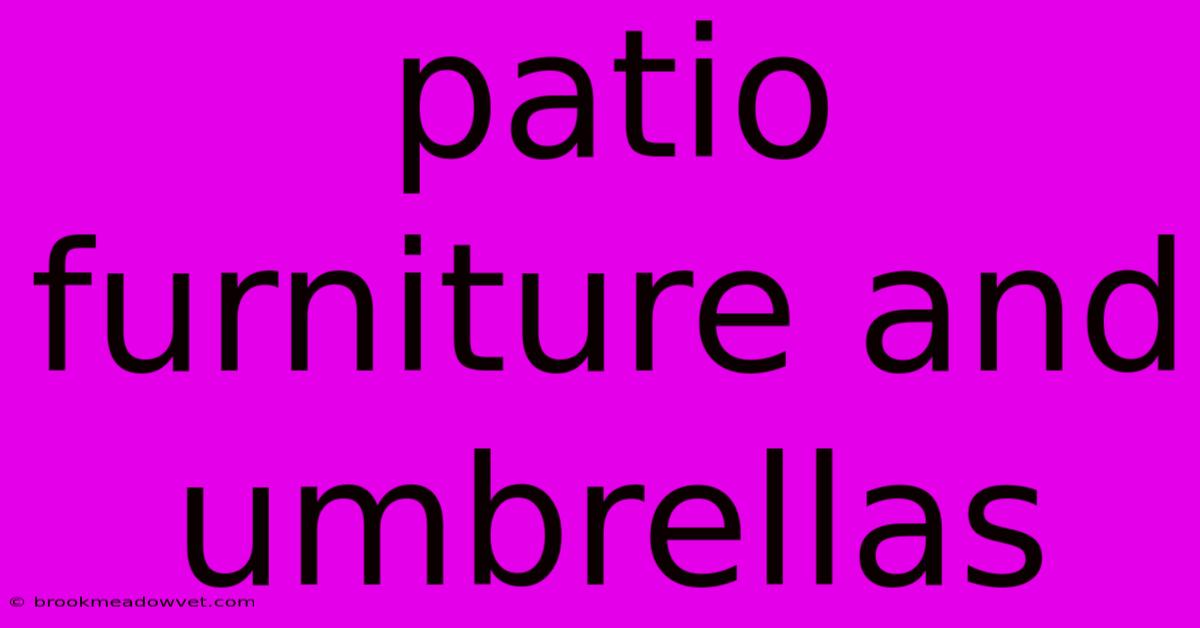 Patio Furniture And Umbrellas