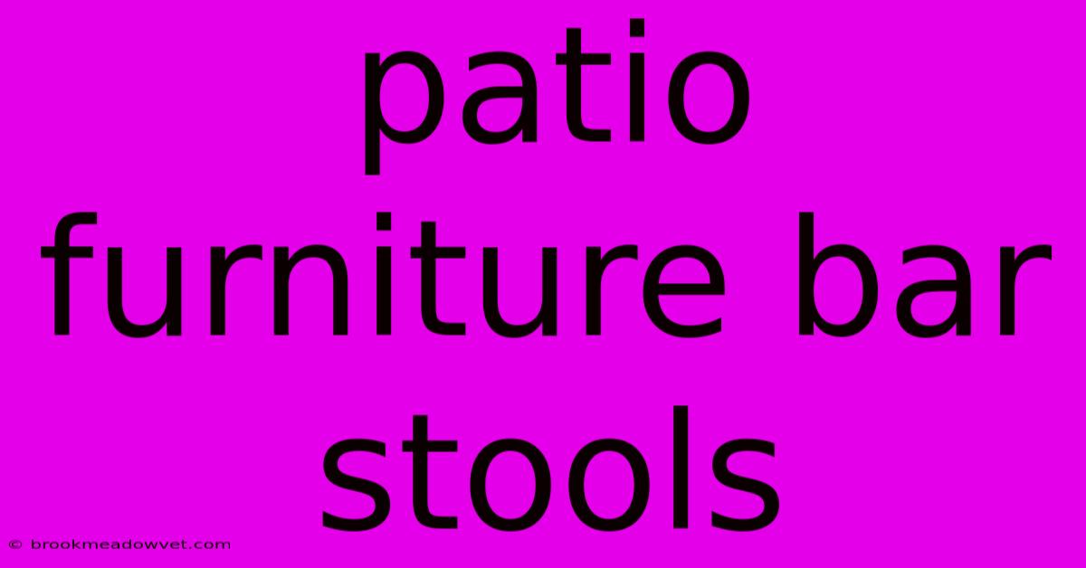 Patio Furniture Bar Stools