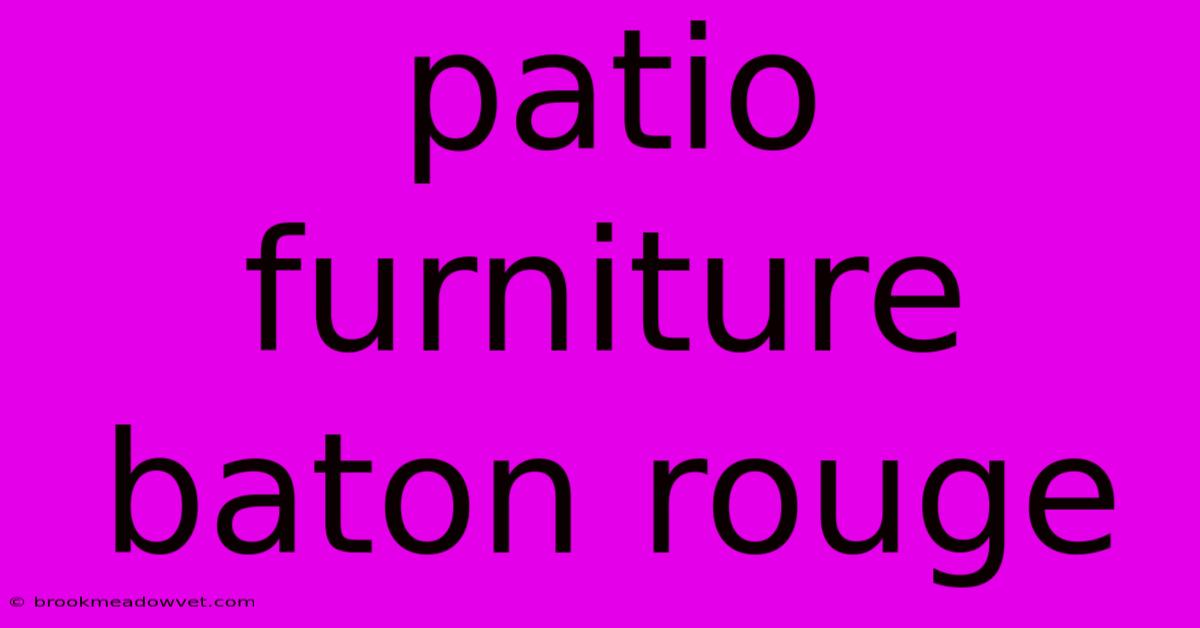 Patio Furniture Baton Rouge