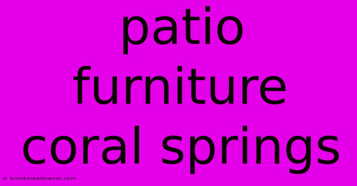 Patio Furniture Coral Springs