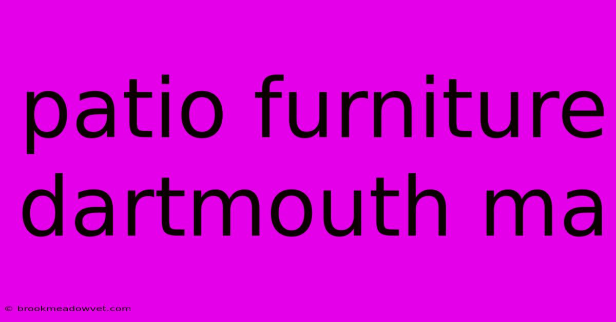 Patio Furniture Dartmouth Ma