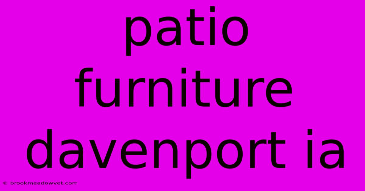 Patio Furniture Davenport Ia