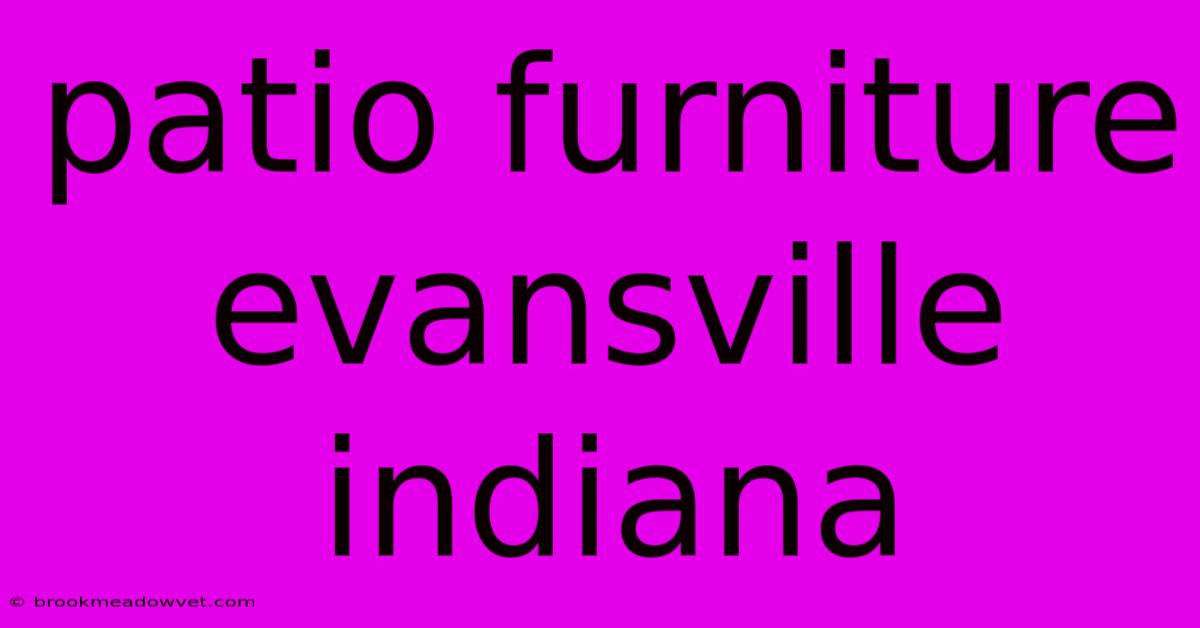 Patio Furniture Evansville Indiana