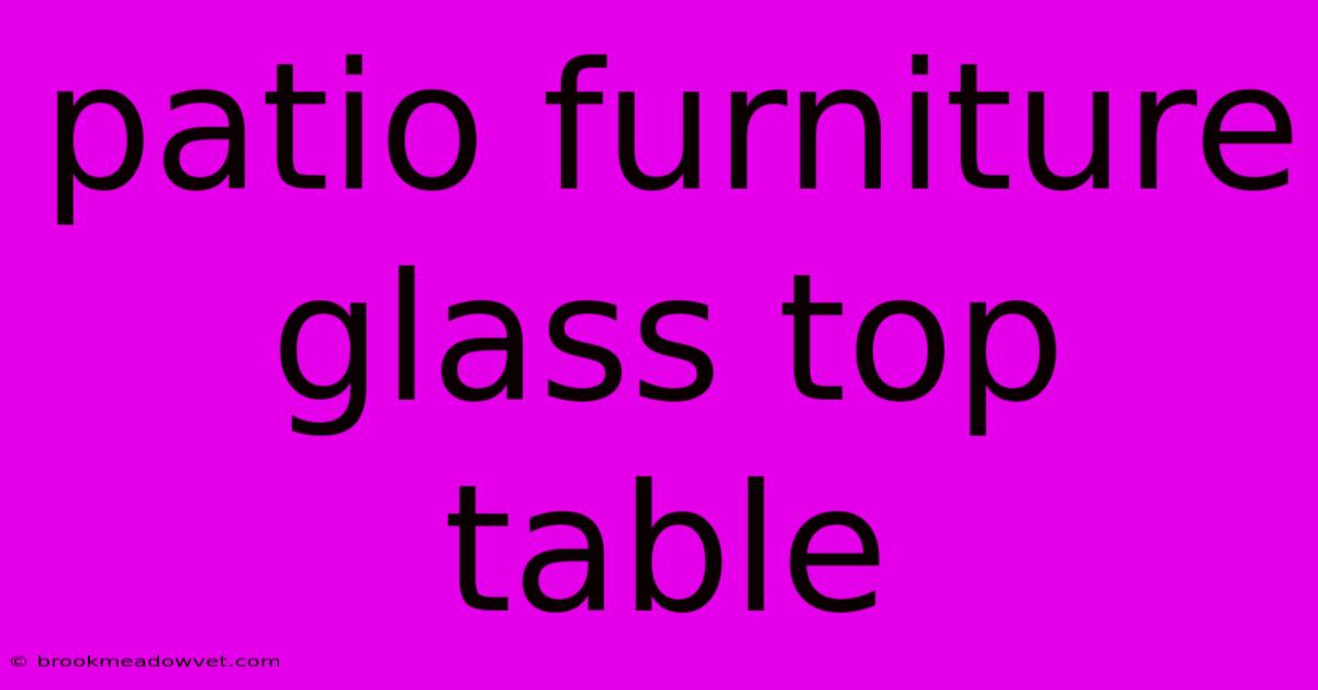 Patio Furniture Glass Top Table