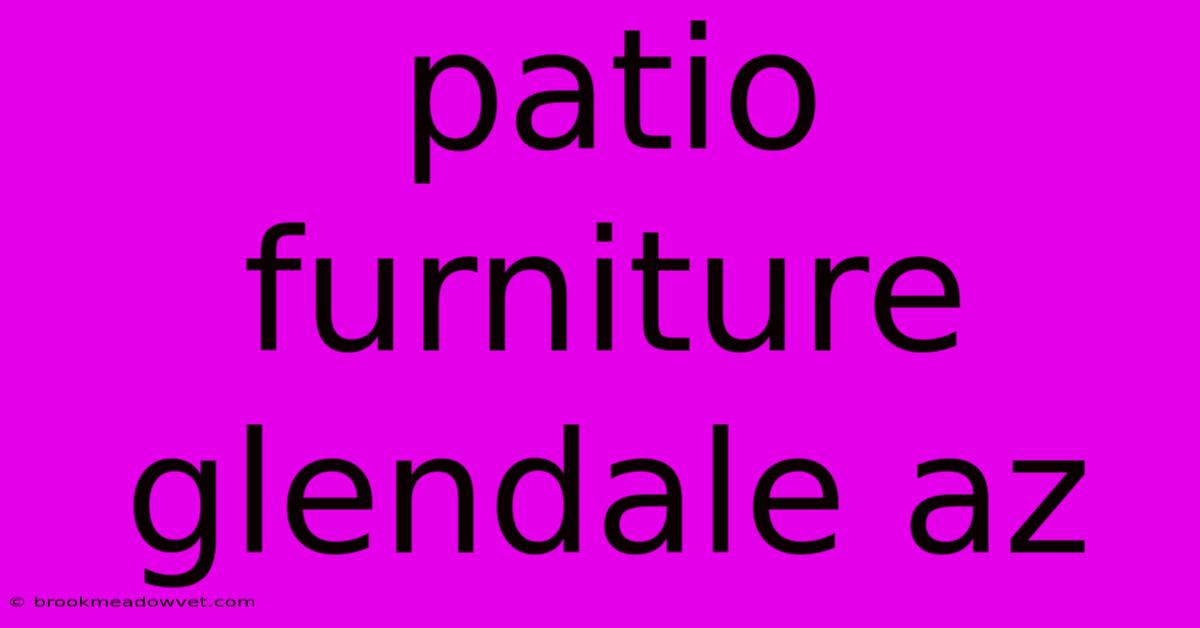 Patio Furniture Glendale Az