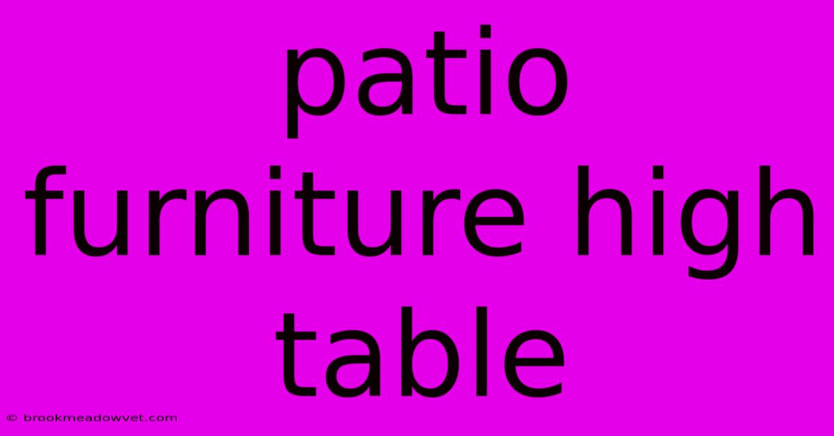 Patio Furniture High Table