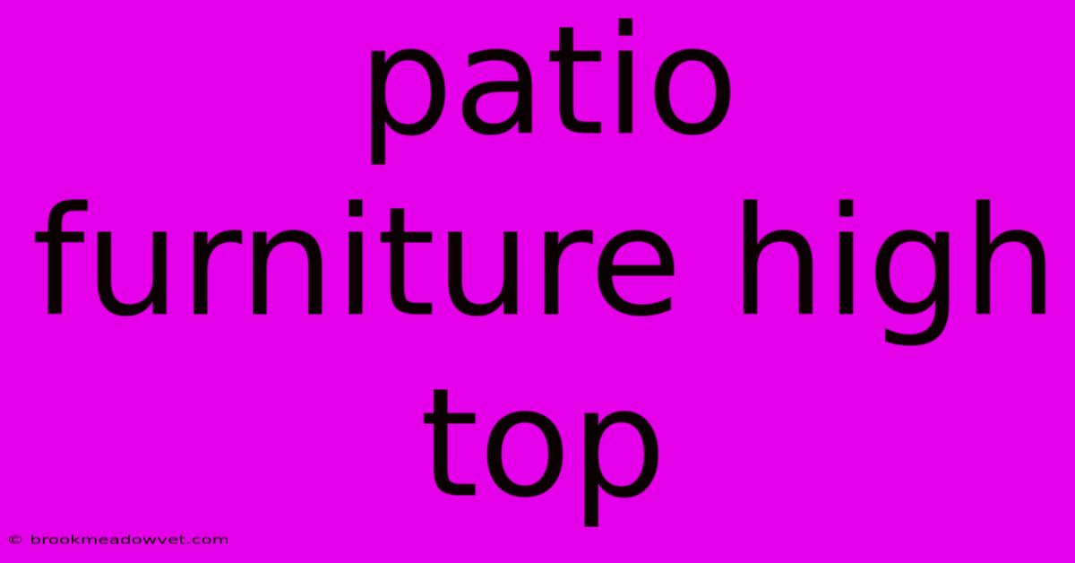 Patio Furniture High Top