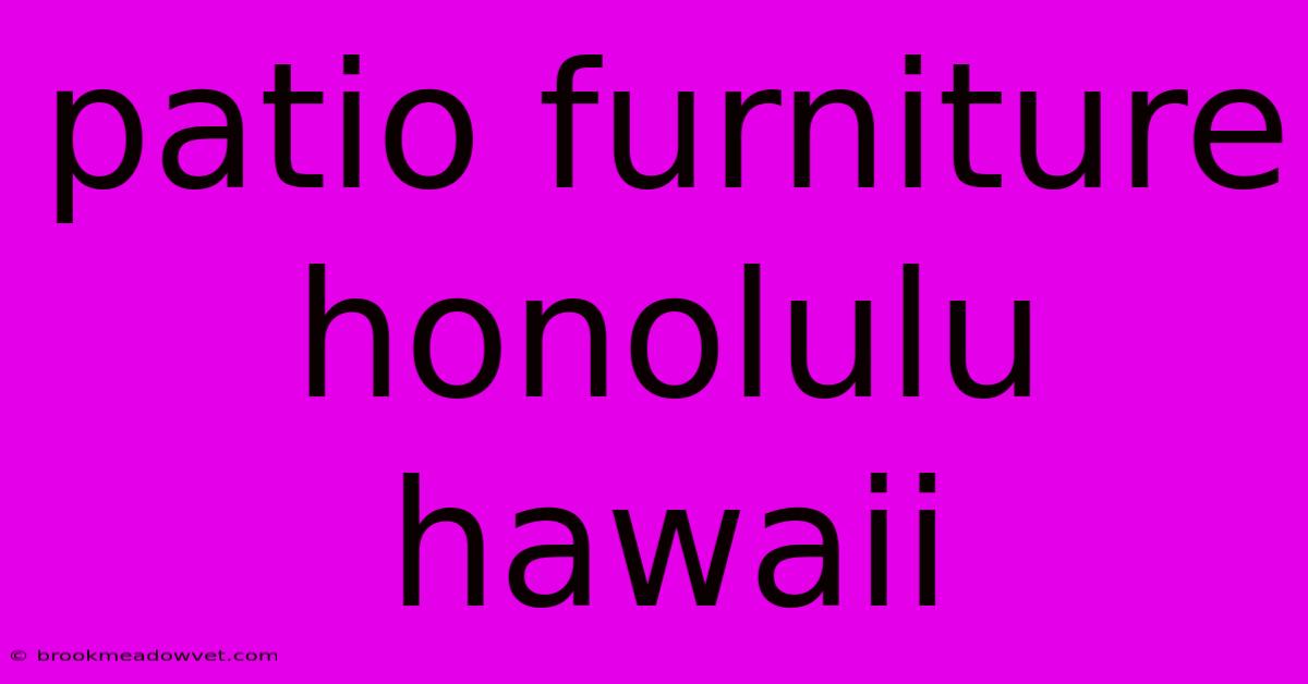 Patio Furniture Honolulu Hawaii