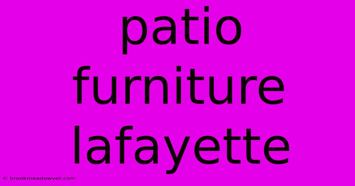 Patio Furniture Lafayette