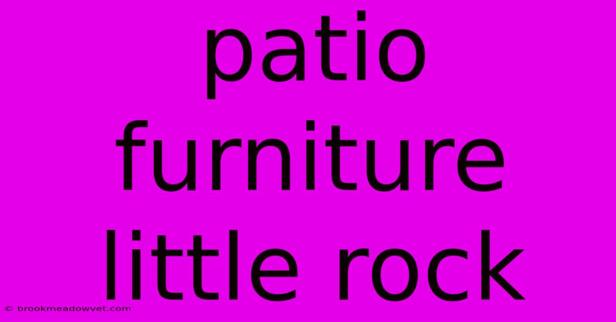 Patio Furniture Little Rock