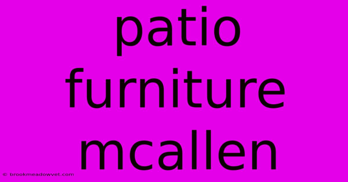 Patio Furniture Mcallen