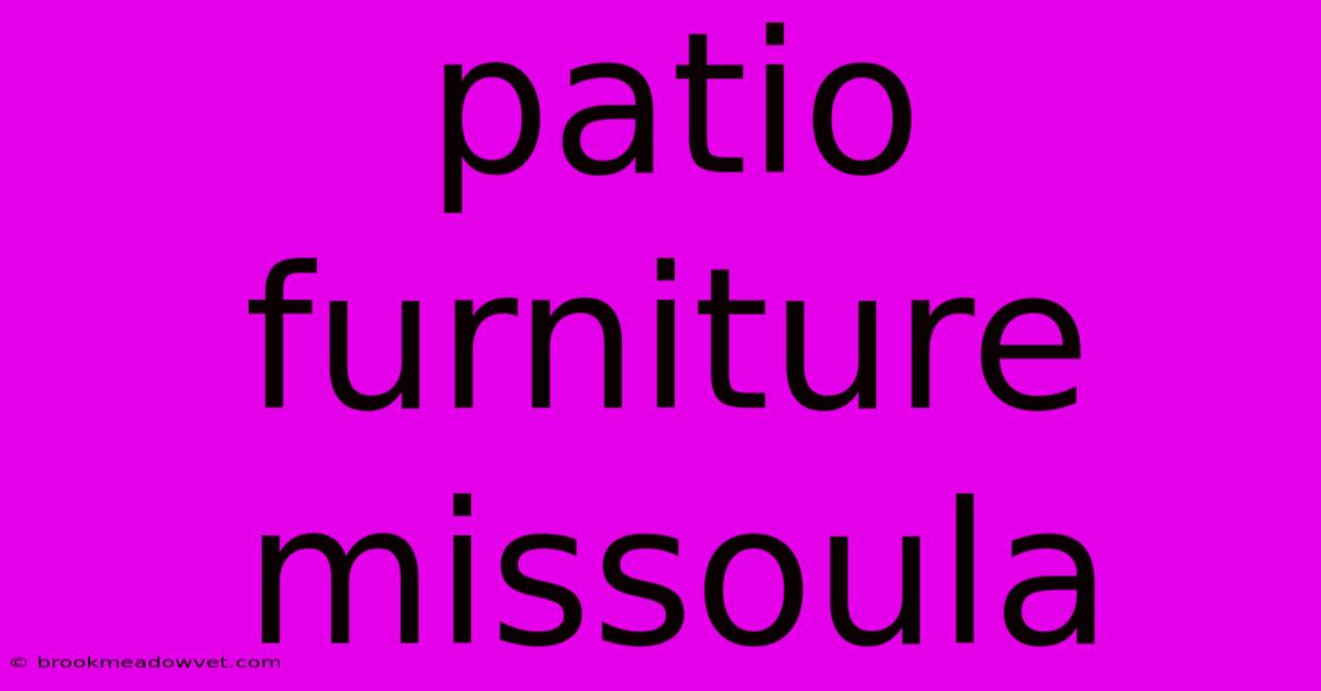 Patio Furniture Missoula