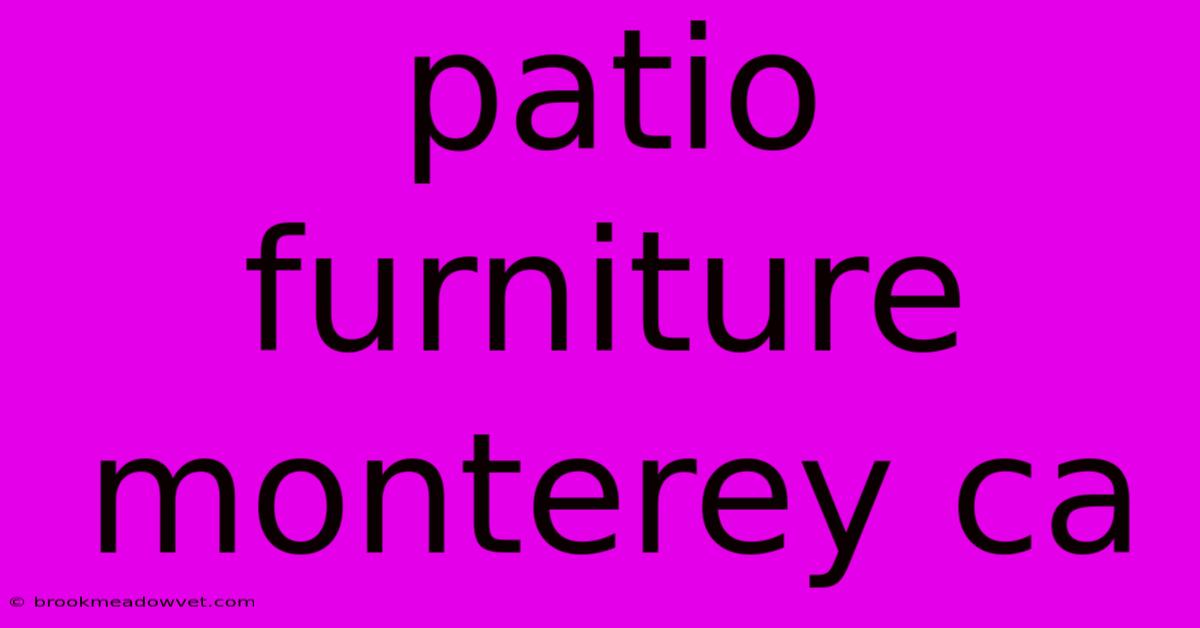 Patio Furniture Monterey Ca