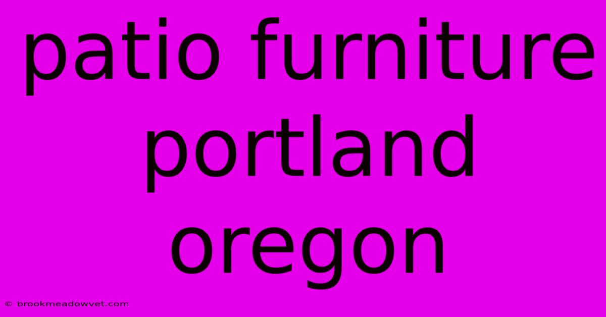 Patio Furniture Portland Oregon