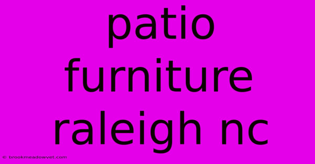 Patio Furniture Raleigh Nc