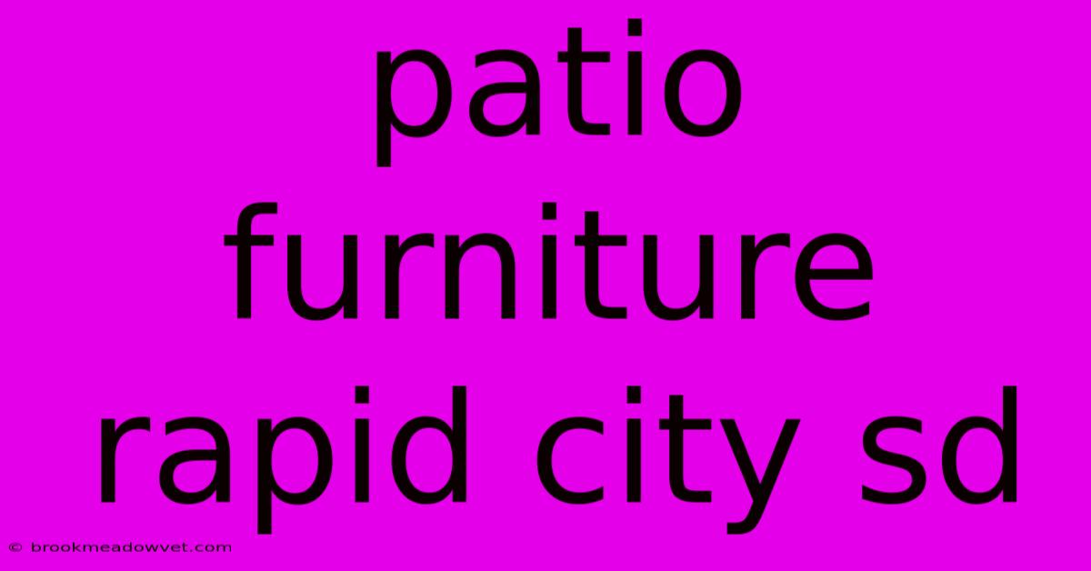 Patio Furniture Rapid City Sd