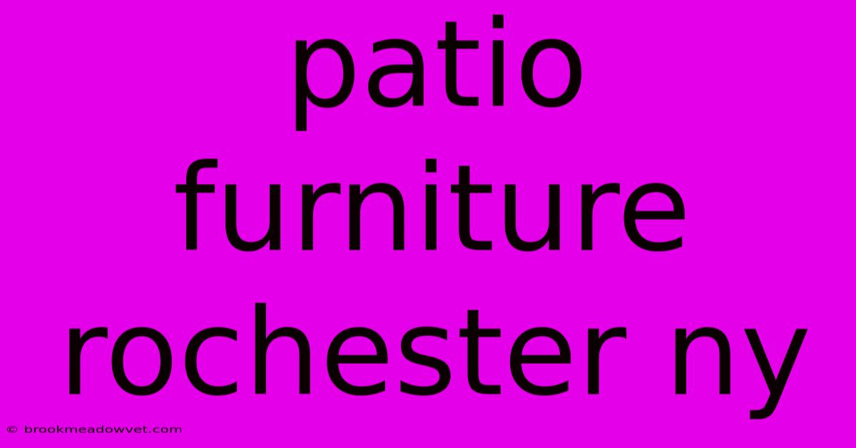 Patio Furniture Rochester Ny