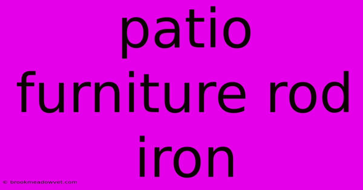 Patio Furniture Rod Iron