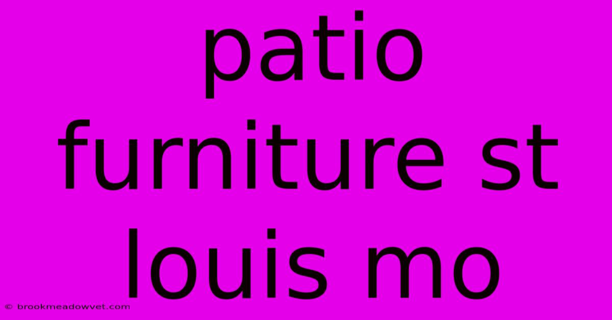 Patio Furniture St Louis Mo