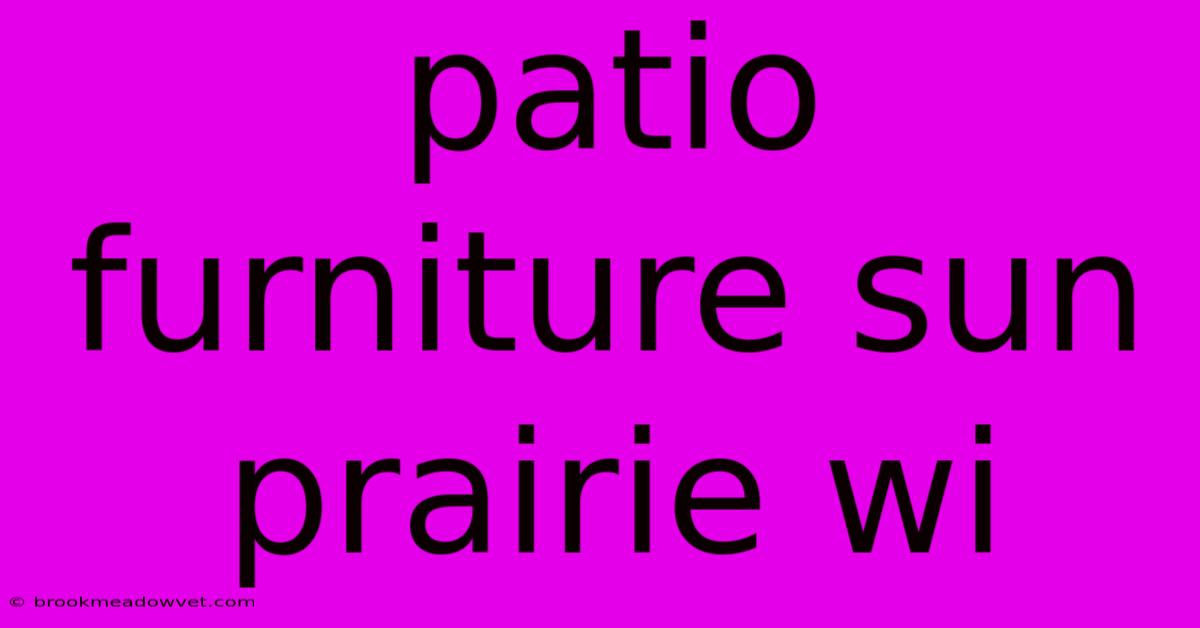 Patio Furniture Sun Prairie Wi