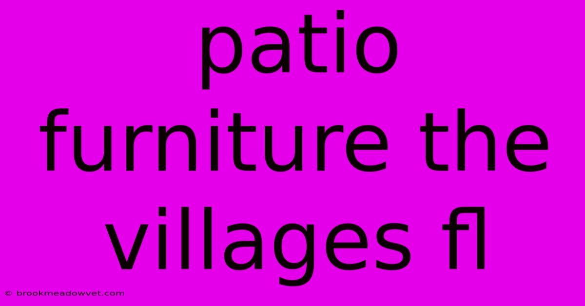 Patio Furniture The Villages Fl