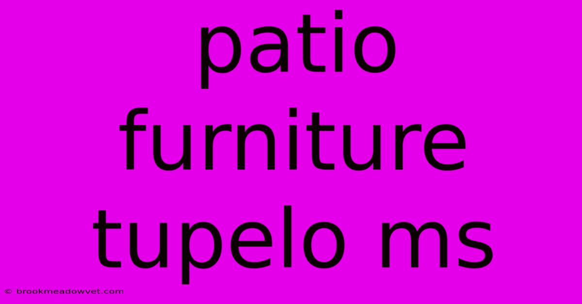 Patio Furniture Tupelo Ms