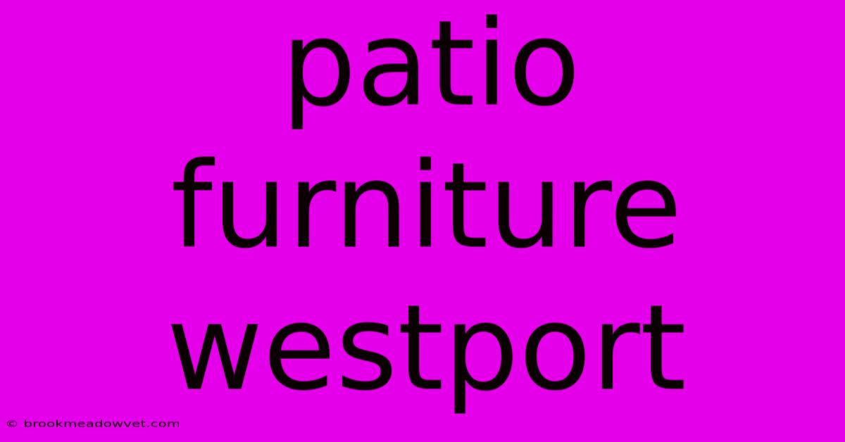 Patio Furniture Westport