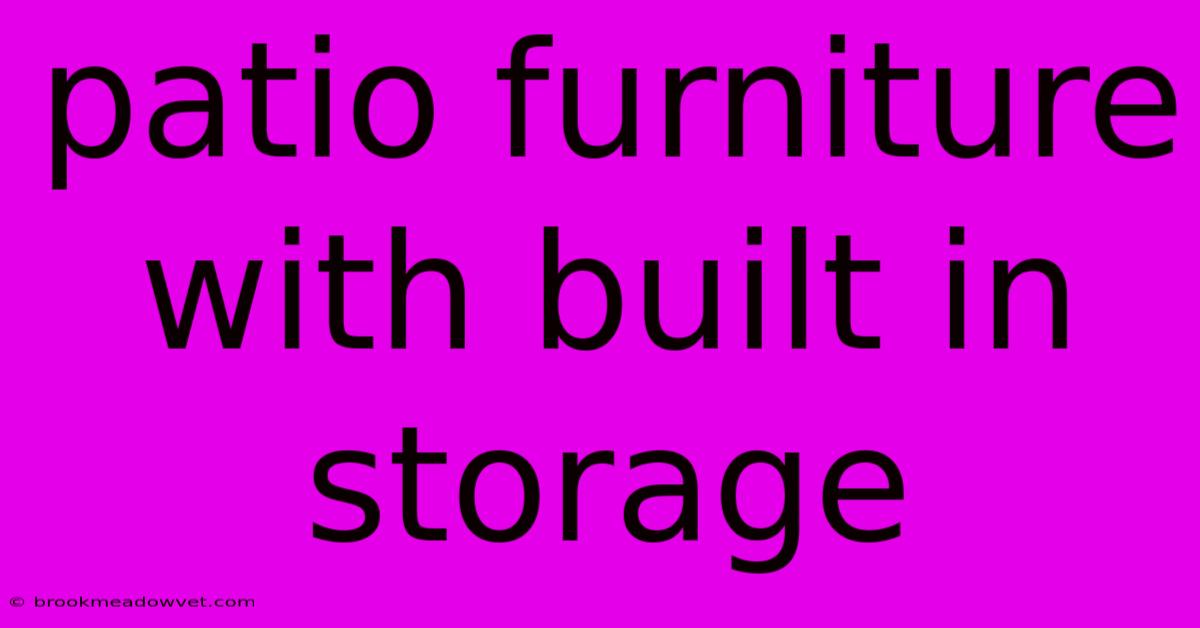 Patio Furniture With Built In Storage