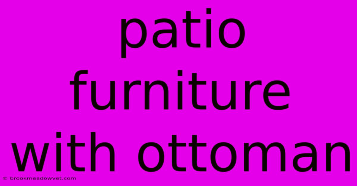 Patio Furniture With Ottoman