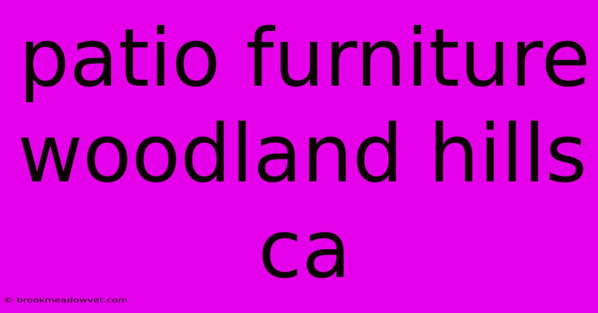 Patio Furniture Woodland Hills Ca