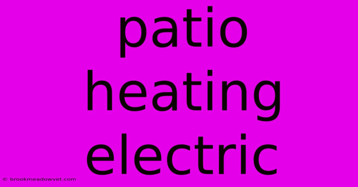 Patio Heating Electric