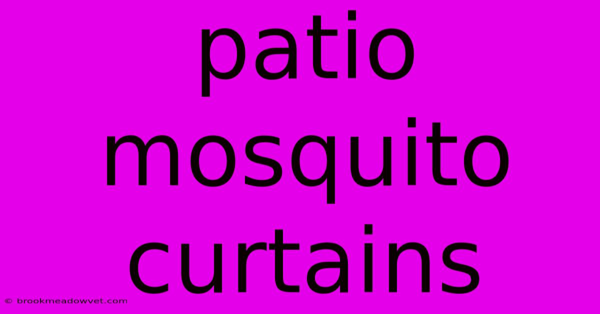 Patio Mosquito Curtains