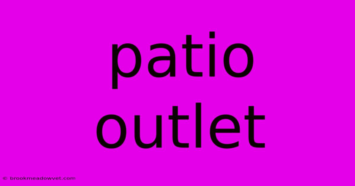 Patio Outlet