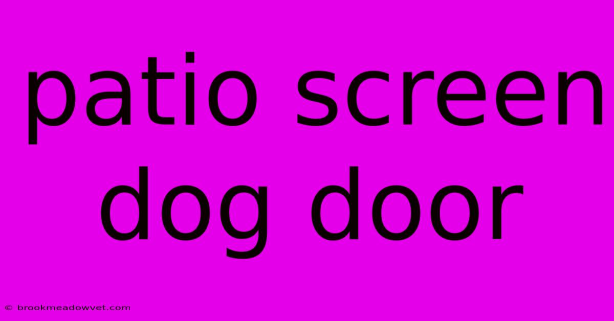 Patio Screen Dog Door