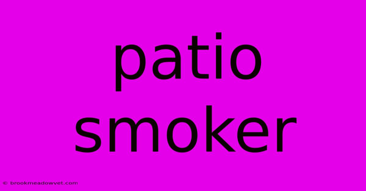 Patio Smoker