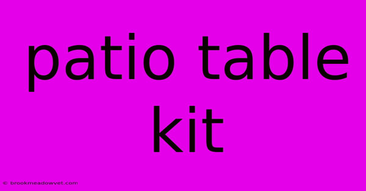 Patio Table Kit