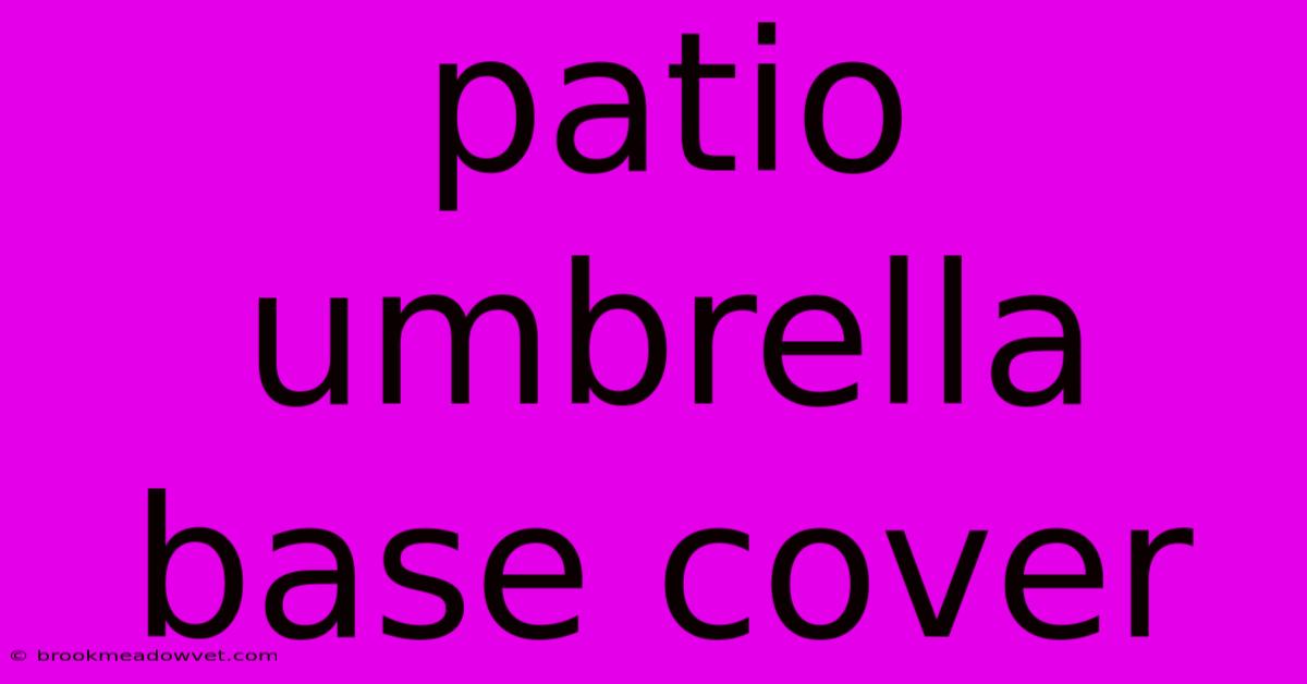 Patio Umbrella Base Cover