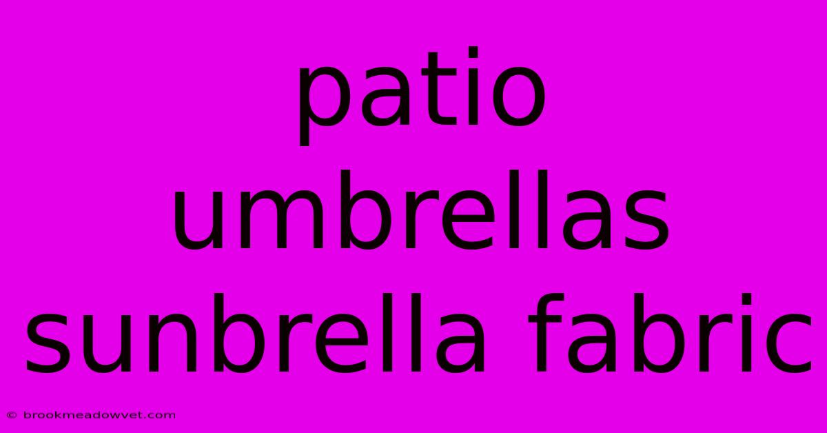 Patio Umbrellas Sunbrella Fabric