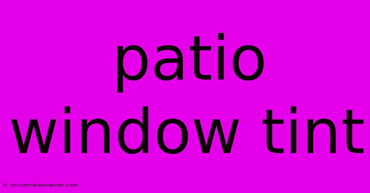 Patio Window Tint